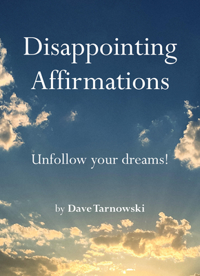 Disappointing Affirmations - Tarnowski, Dave