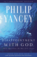 Disappointment with God: Three Questions No One Asks Aloud
