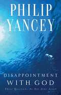 Disappointment with God: Three Questions No One Asks Aloud