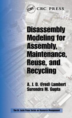 Disassembly Modeling for Assembly, Maintenance, Reuse and Recycling - Lambert, A J D (Fred), and Gupta, Surendra M