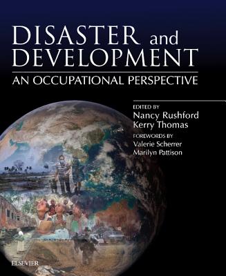 Disaster and Development: an Occupational Perspective - Rushford, Nancy, PhD, M.A. (Editor), and Thomas, Kerry (Editor)