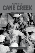 Disaster at Cane Creek: An Unforgettable Story Especially for Those Who Lived It