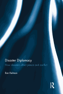 Disaster Diplomacy: How Disasters Affect Peace and Conflict