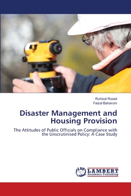 Disaster Management and Housing Provision - Roosli, Ruhizal, and Baharum, Faizal