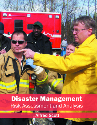Disaster Management: Risk Assessment and Analysis - Scott, Alfred (Editor)