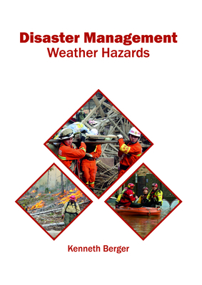Disaster Management: Weather Hazards - Berger, Kenneth (Editor)