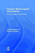 Disaster Mental Health Interventions: Core Principles and Practices