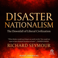 Disaster Nationalism: The Downfall of Liberal Civilization