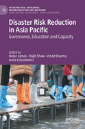 Disaster Risk Reduction in Asia Pacific: Governance, Education and Capacity