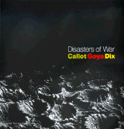 Disasters of War: Callot, Goya, Dix