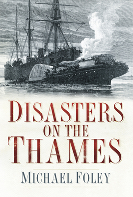 Disasters on the Thames - Foley, Michael
