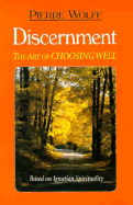 Discernment: The Art of Choosing Well
