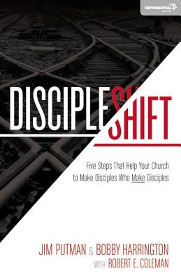 Discipleshift: Five Steps That Help Your Church to Make Disciples Who Make Disciples - Putman, Jim, and Harrington, Bobby, and Coleman, Robert, Dr.