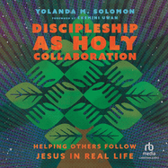 Discipleship as Holy Collaboration: Helping Others Follow Jesus in Real Life
