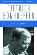 Discipleship: Dietrich Bonhoeffer Works, Volume 4