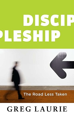 Discipleship: The Road Less Taken - Laurie, Greg