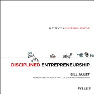 Disciplined Entrepreneurship: 24 Steps to a Successful Startup