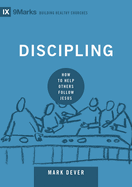 Discipling: How to Help Others Follow Jesus