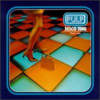 Disco 2000, Pt. 1 - Pulp
