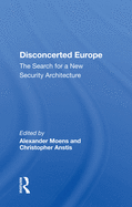 Disconcerted Europe: The Search for a Security Architecture