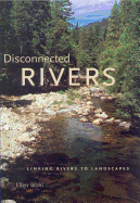 Disconnected Rivers: Linking Rivers to Landscapes