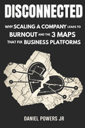 Disconnected: Why Your Business Is Broken & The 3 Maps That Set Your Systems Free