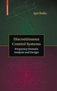 Discontinuous Control Systems: Frequency-Domain Analysis and Design
