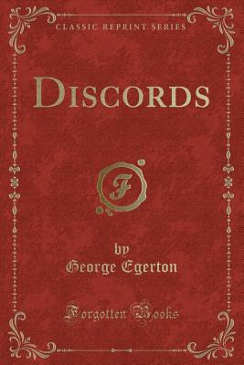 Discords (Classic Reprint) - Egerton, George