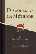Discours de la M�thode (Classic Reprint)