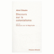 Discours sur le colonialisme. Suivi de Discours sur la negritude