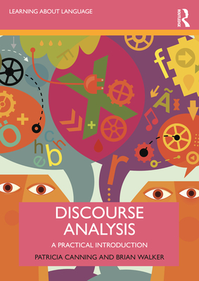 Discourse Analysis: A Practical Introduction - Canning, Patricia, and Walker, Brian