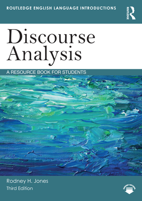 Discourse Analysis: A Resource Book for Students - Jones, Rodney H