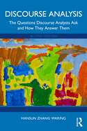 Discourse Analysis: The Questions Discourse Analysts Ask and How They Answer Them