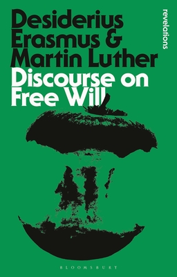 Discourse on Free Will - Erasmus, Desiderius, and Luther, Martin
