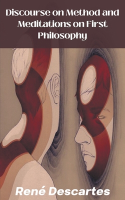 Discourse on Method and Meditations on First Philosophy - Descartes, Ren�