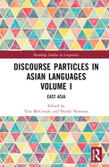 Discourse Particles in Asian Languages Volume I: East Asia