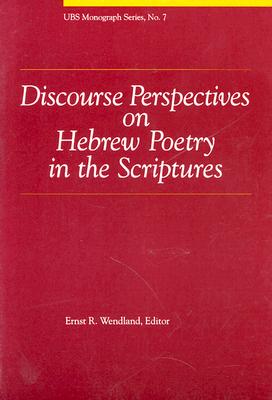 Discourse Perspectives on Hebrew Poetry in the Scriptures - Wendland, Ernst R (Editor)