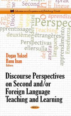 Discourse Perspectives on Second &/or Foreign Language Teaching & Learning - Yuksel, Dogan (Editor), and Inan, Banu (Editor)