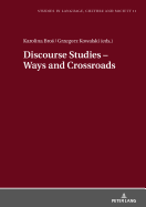 Discourse Studies - Ways and Crossroads: Insights Into Cultural, Diachronic and Genre Issues in the Discipline