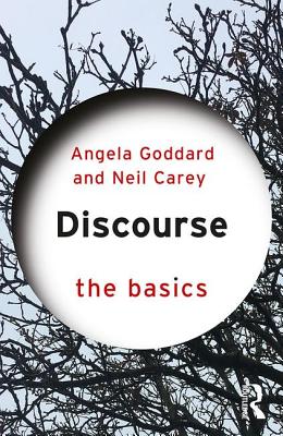 Discourse: The Basics - Goddard, Angela, and Carey, Neil