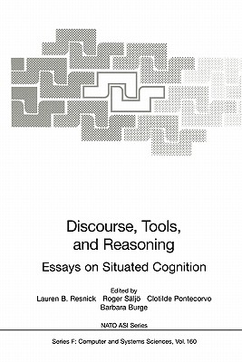 Discourse, Tools and Reasoning: Essays on Situated Cognition - Resnick, Lauren B. (Editor), and S�lj�, Roger (Editor), and Pontecorvo, Clotilde (Editor)