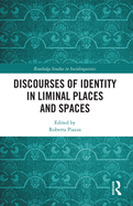 Discourses of Identity in Liminal Places and Spaces
