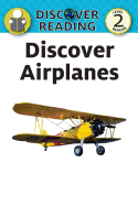 Discover Airplanes: Level 2 Reader