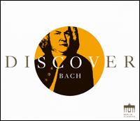 Discover Bach [Berlin Classics] - Adele Stolte (soprano); Amsterdam Bach Soloists; Concerto K�ln; Egon Morbitzer (violin); Francesco Corti (harpsichord);...