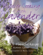 Discover Cooking With Lavender - Kathy Gehrt