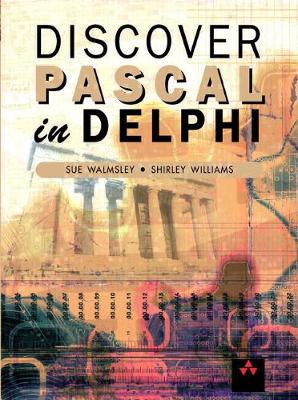 Discover Pascal in Delphi - Walmsley, Sue, and Williams, Shirley