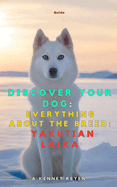 Discover your dog: Everything about the breed: Yakutian Laika