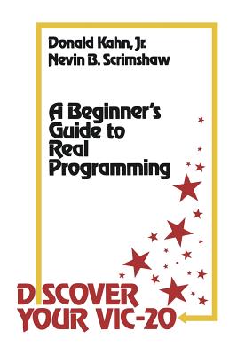 Discover Your Vic-20: A Beginner's Guide to Real Programming - Kahn, Donald