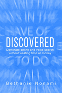Discovered: Dominate Online and Voice Search without Wasting Time or Money