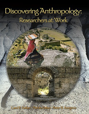 Discovering Anthropology: Researchers at Work - Ember, Carol R